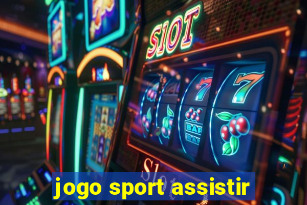 jogo sport assistir