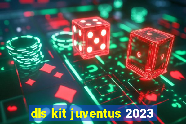 dls kit juventus 2023