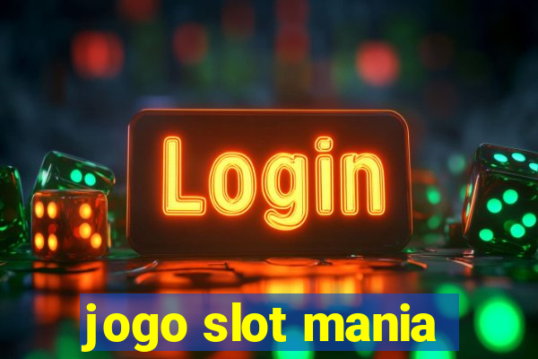 jogo slot mania