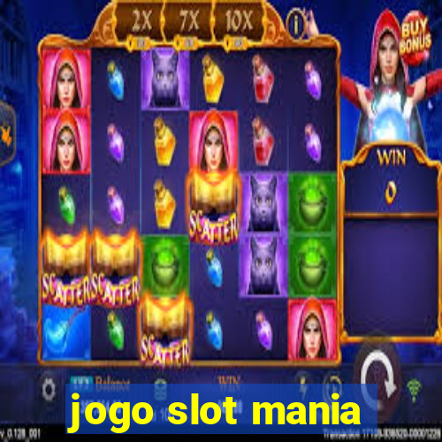 jogo slot mania