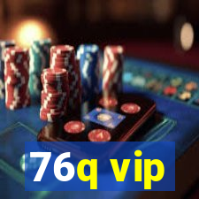 76q vip