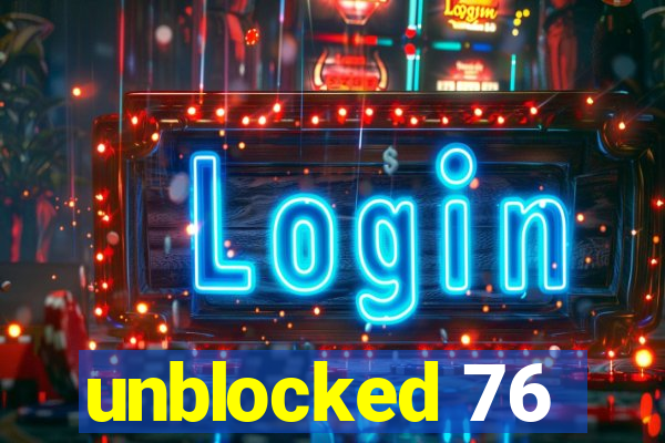 unblocked 76