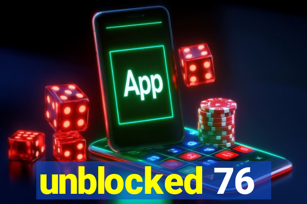 unblocked 76