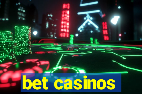 bet casinos