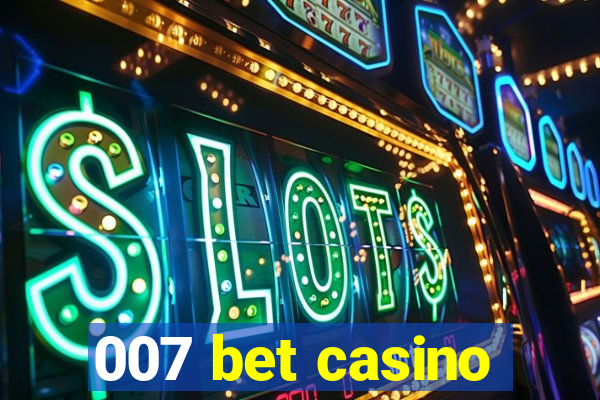 007 bet casino