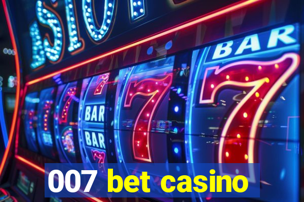 007 bet casino