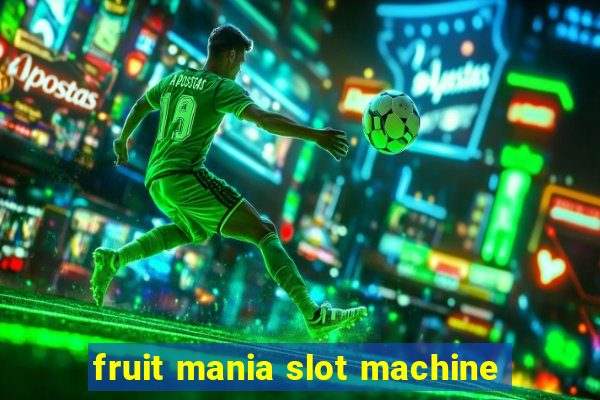 fruit mania slot machine