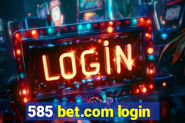 585 bet.com login