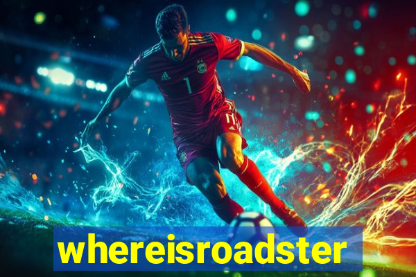 whereisroadster