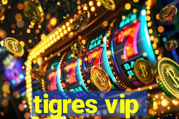 tigres vip