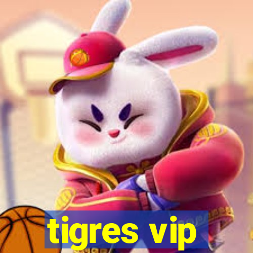 tigres vip