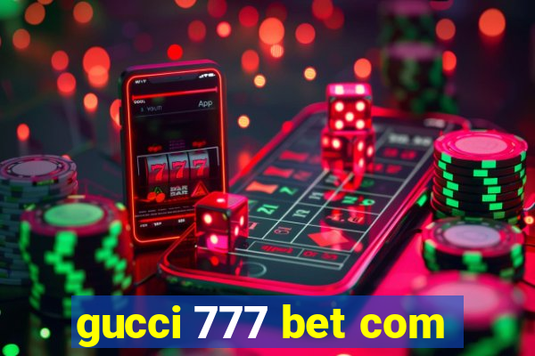 gucci 777 bet com