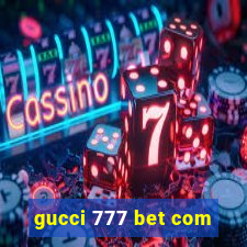 gucci 777 bet com