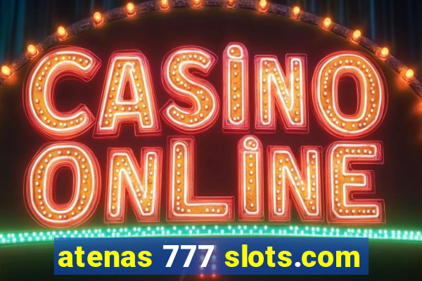 atenas 777 slots.com