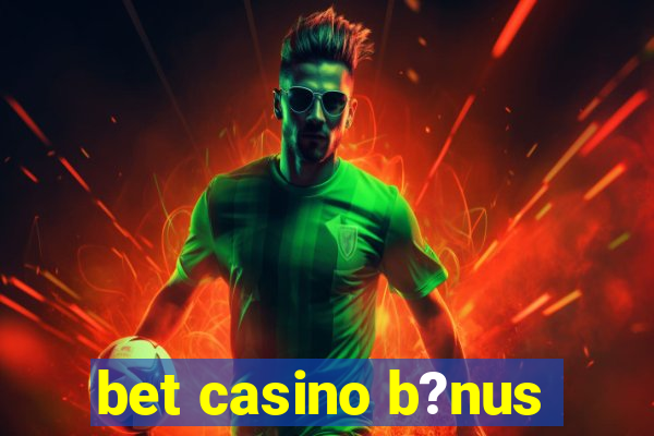 bet casino b?nus