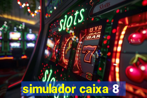 simulador caixa 8