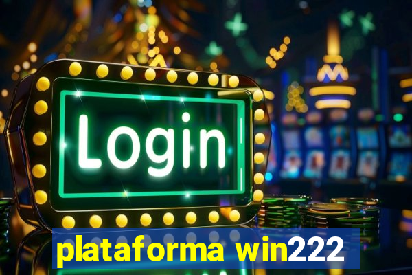 plataforma win222