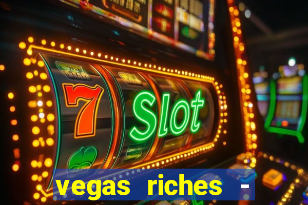 vegas riches - casino games