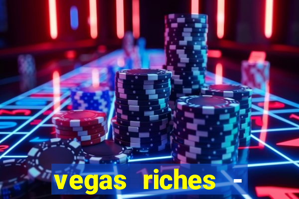 vegas riches - casino games