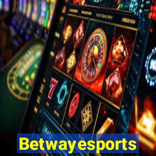 Betwayesports