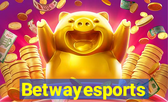 Betwayesports