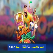 5500 bet com é confiável