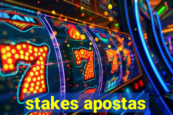 stakes apostas