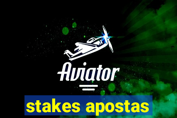 stakes apostas