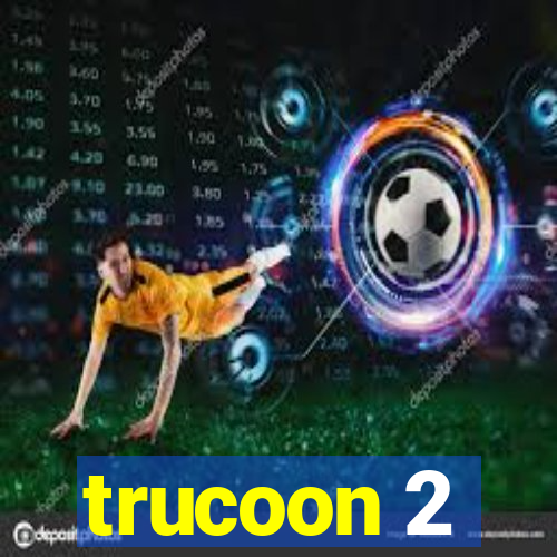 trucoon 2