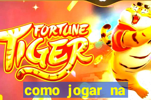 como jogar na blaze de gra?a