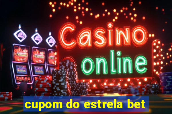 cupom do estrela bet