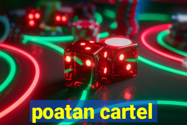 poatan cartel