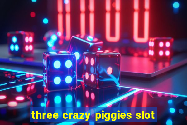 three crazy piggies slot