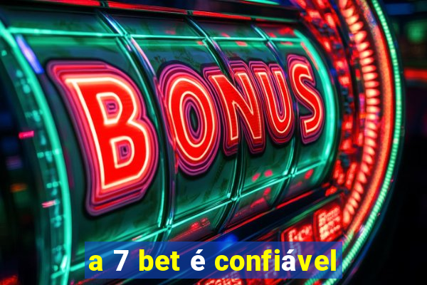 a 7 bet é confiável