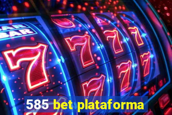 585 bet plataforma