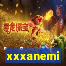 xxxanemi