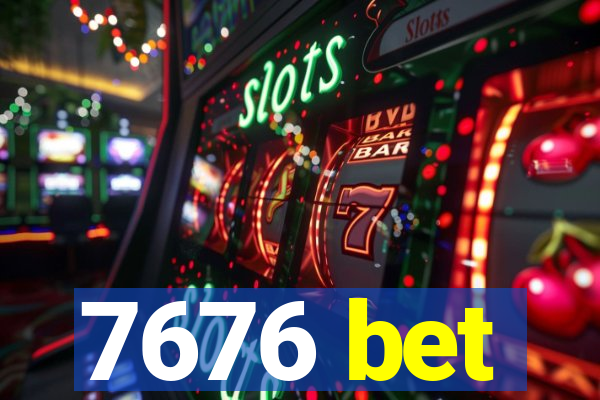 7676 bet