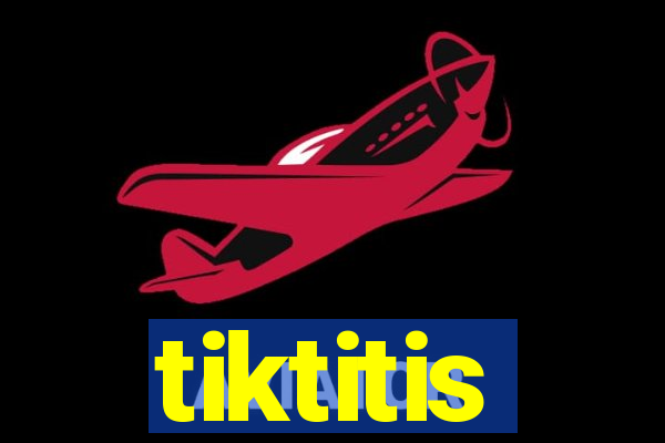 tiktitis