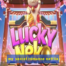 my secret romance netflix