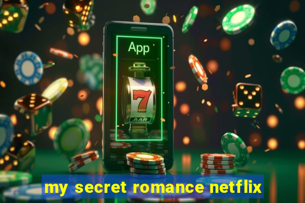 my secret romance netflix