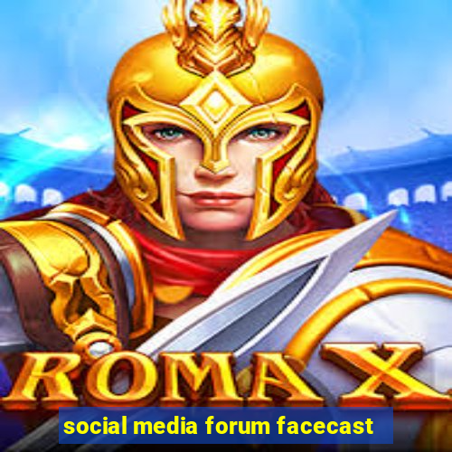 social media forum facecast