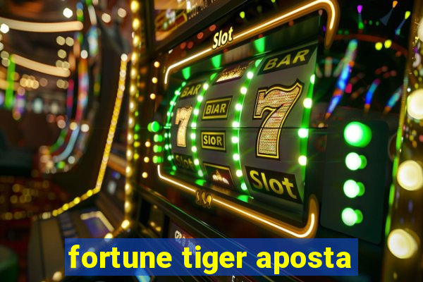 fortune tiger aposta