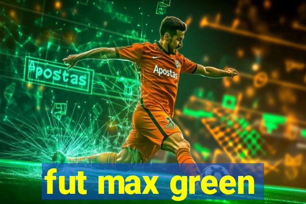 fut max green