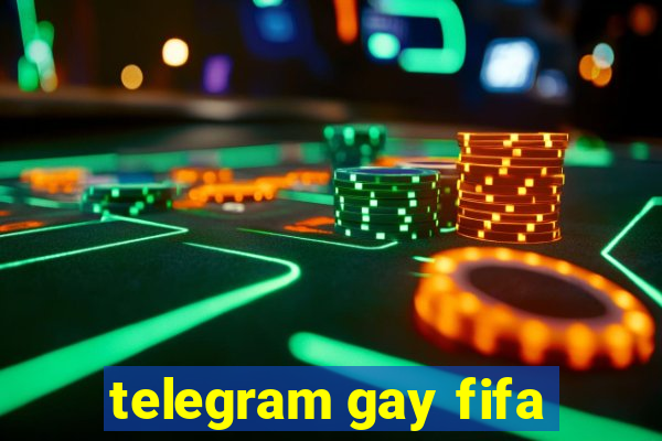 telegram gay fifa