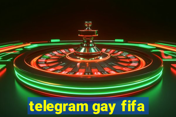 telegram gay fifa