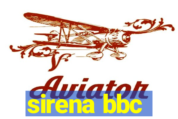 sirena bbc