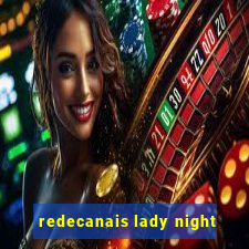 redecanais lady night