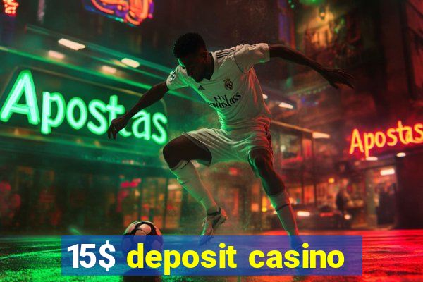 15$ deposit casino