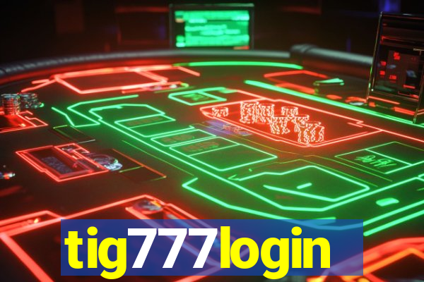 tig777login