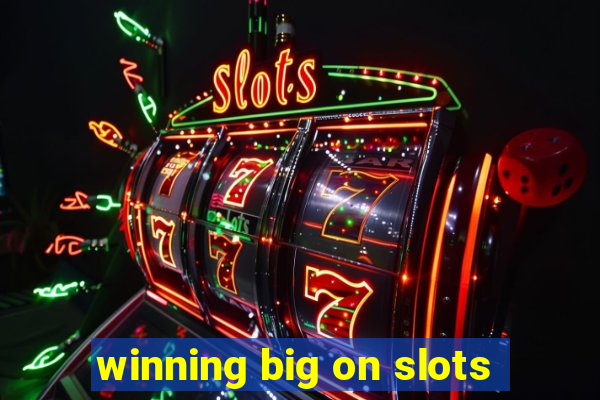 winning big on slots